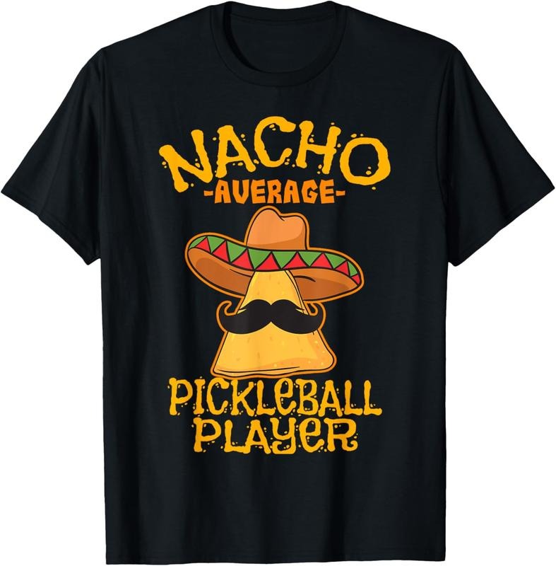 100% Cotton Nacho Average Pickleball Player Mexican Sport Cinco De Mayo T-Shirt Hoodie Sweatshirt | PrintMintTees.com