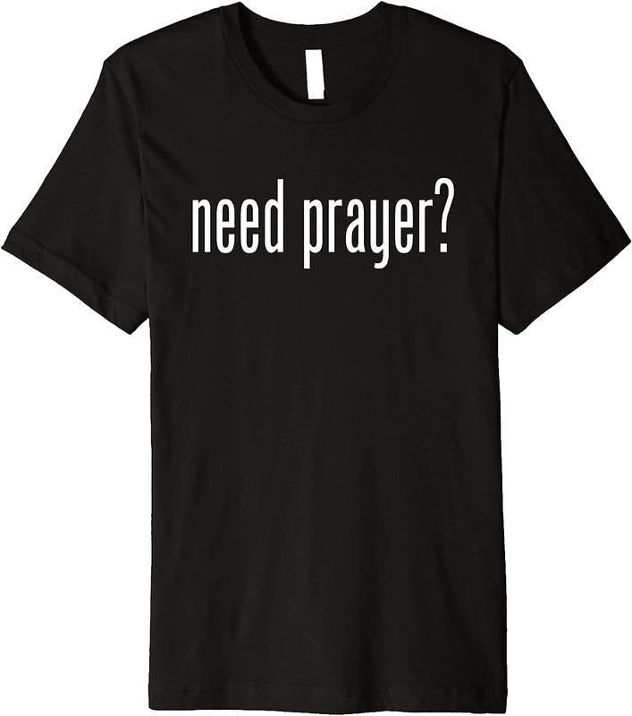 [100% Cotton]Need Prayer&reg; T-shirt Typography Christian Ministry Outreach Hoodie Sweatshirt | PrintMintTees.com