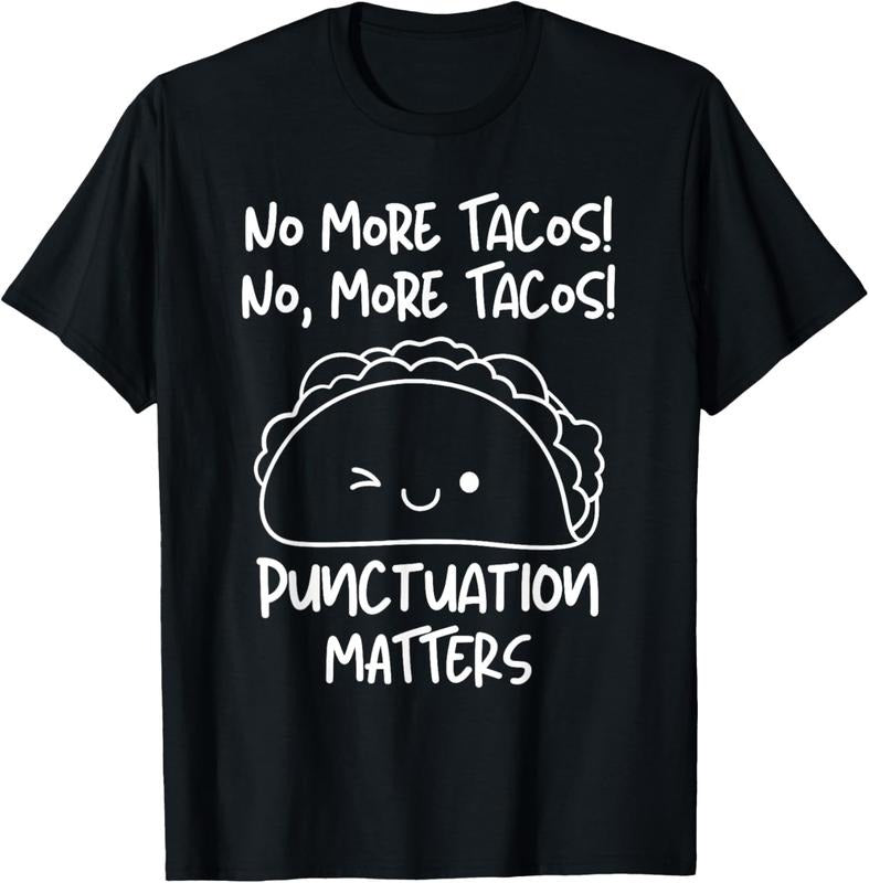 100% Cotton No More Tacos Punctuation Matters Funny Taco English Teacher Shirt Hoodie Sweatshirt