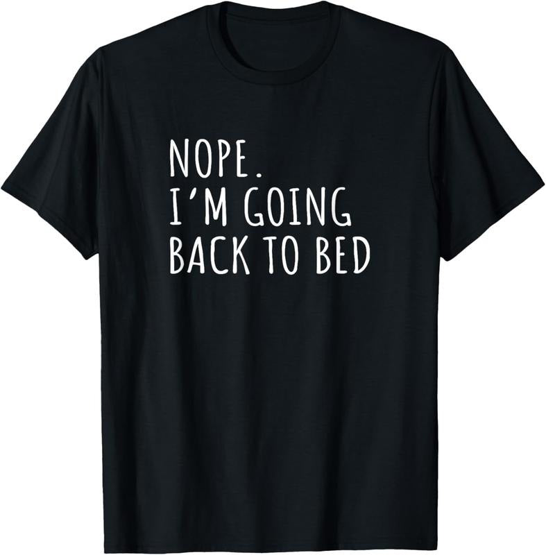 100% Cotton Nope I'M Going Back Bed Funny Jokes Sarcastic Saying T-Shirts, Hoodie, Sweatshirt