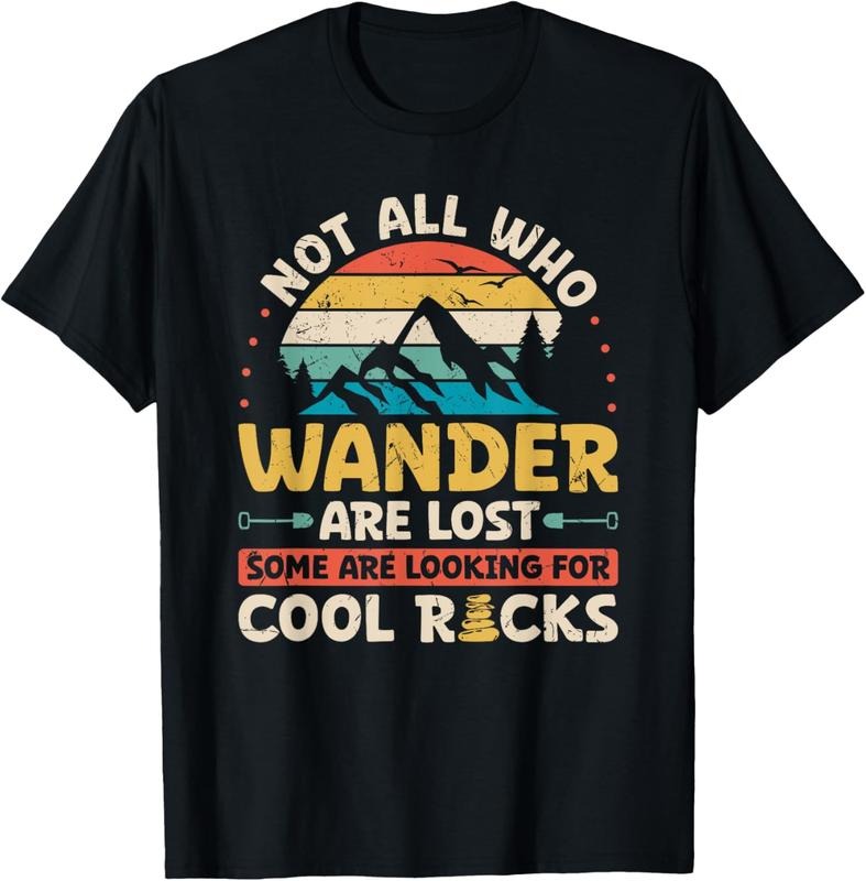 100% Cotton Not All Who Wander Are Lost Some Are Looking For Cool Rocks T-Shirt Hoodie Sweatshirt | PrintMintTees.com