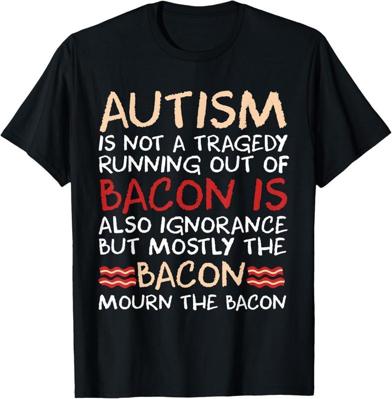 100% Cotton Not Tragedy No Bacon Is Funny Autism Awareness T-Shirts, Hoodie, Sweatshirt