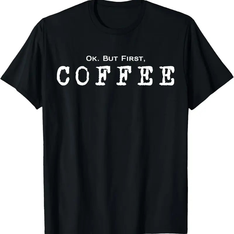100% Cotton Ok. But First. Coffee | Funny Caffeine Lover Drinker Addict T-Shirt Hoodie, Sweatshirt | PrintMintTees.com