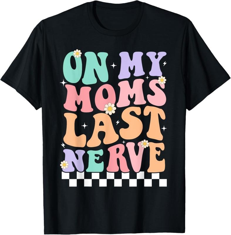 100% Cotton On My Moms Last Nerve Funny Groovy Quote For  Boys Girls T-Shirt Hoodie Sweatshirt | PrintMintTees.com