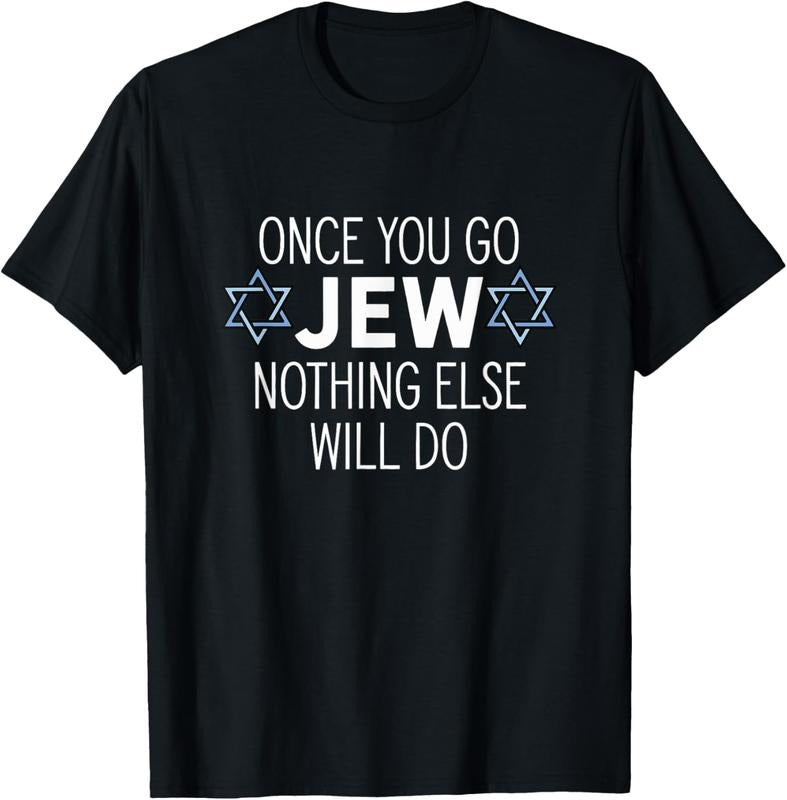 100% Cotton Once You Go Jew Nothing Else Will Do Funny Jewish Humor Gift T-Shirt Hoodie, Sweatshirt | PrintMintTees.com