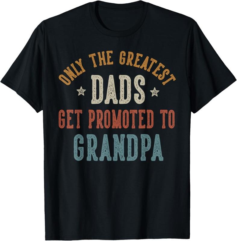 100% Cotton Only The Greatest Dads Get Promoted To Grandpa Father's Day T-Shirt Hoodie, Sweatshirt | PrintMintTees.com