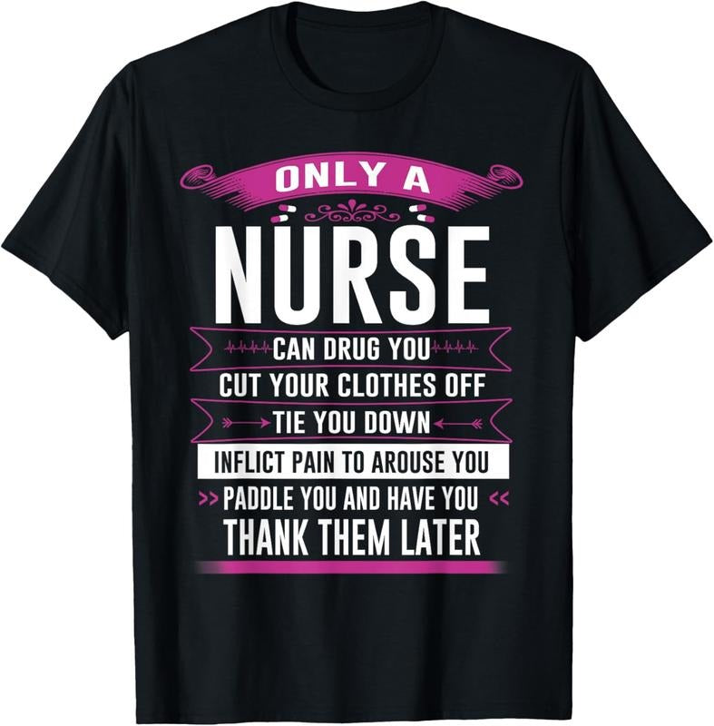100% Cotton Only a nurse can drug you cut your clothes off tie you tee T-Shirt Hoodie Sweatshirt | PrintMintTees.com