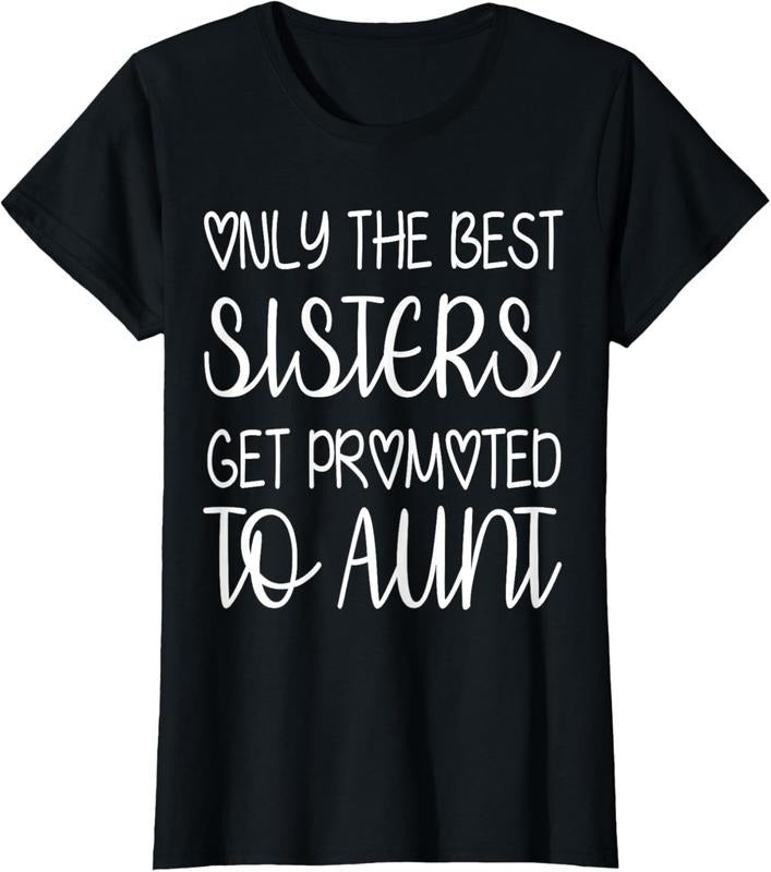 100% Cotton Only the Best Sisters Get Promoted to Aunt T-Shirt Hoodie Sweatshirt | PrintMintTees.com