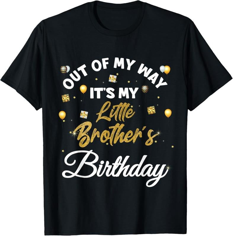 [100% Cotton]Out of my way it's my little brother's birthday T-Shirt Hoodie Sweatshirt | PrintMintTees.com
