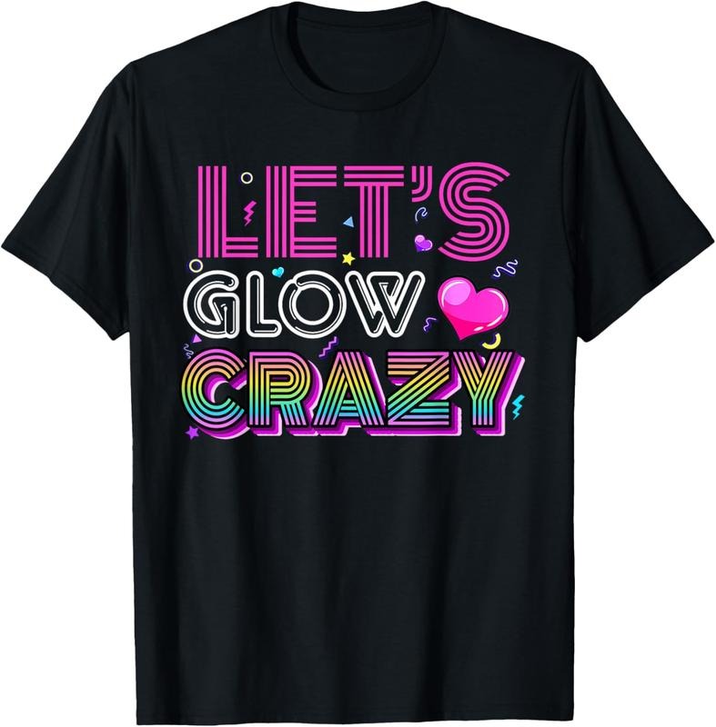100% Cotton Party 80s Group Team Lets Crazy Retro Colorful Quote Glowing T-Shirt Hoodie Sweatshirt | PrintMintTees.com
