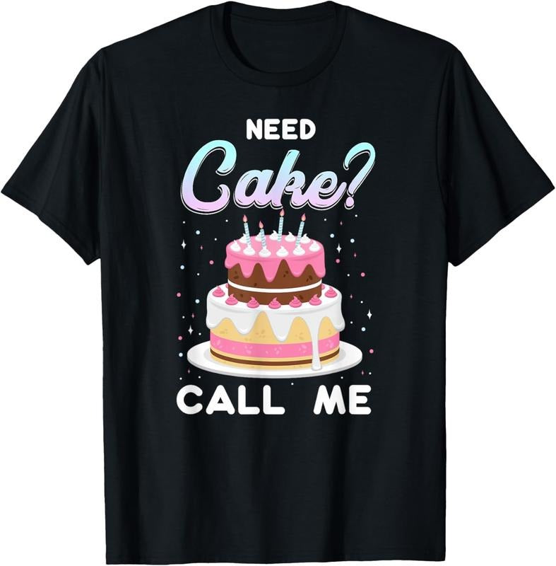 100% Cotton Pastry Chef Baker Need Cake Call Me T-Shirt Hoodie Sweatshirt | PrintMintTees.com
