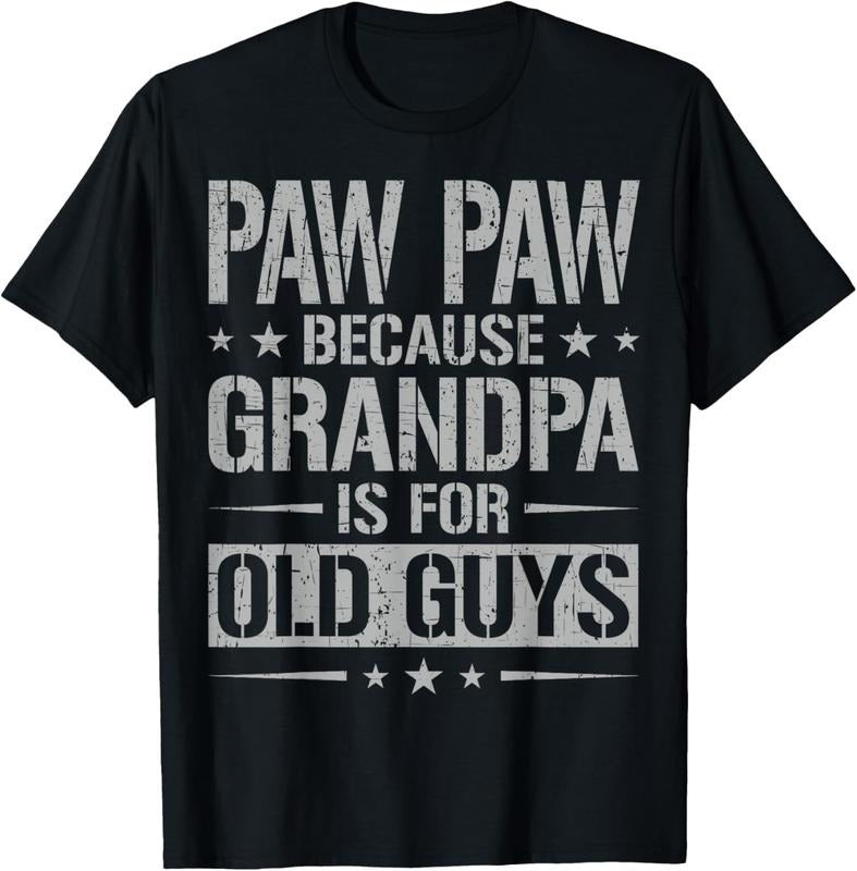 100% Cotton Paw Paw Because Grandpa Is For Old Guys Father's Day Paw Paw T-Shirt Hoodie, Sweatshirt | PrintMintTees.com