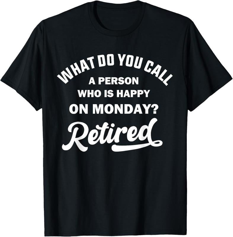 100% Cotton Person Who Is Happy On Mondays Retired Funny Retirement T-Shirt Hoodie Sweatshirt | PrintMintTees.com