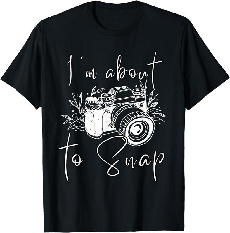 [100% Cotton]Photography Funny I'm About To Snap Photographer Vintage Cam T-Shirt Hoodie Sweatshirt | PrintMintTees.com