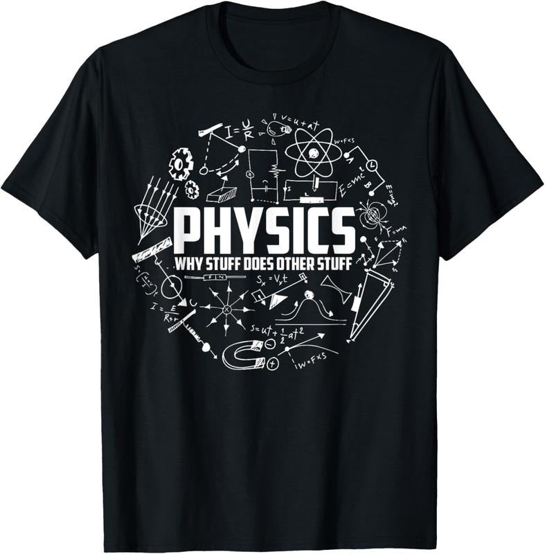 100% Cotton Physics Why Stuff Does Other Stuff | Funny Physicists Gift T-Shirt Hoodie, Sweatshirt | PrintMintTees.com