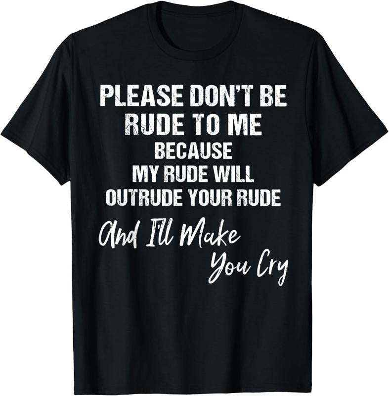 100% Cotton Please Don't Be Rude To Me Because My Rude T-Shirt Hoodie Sweatshirt | PrintMintTees.com