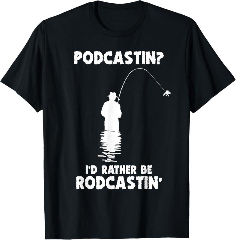 100% Cotton Podcastin I'd Rather Be Rodcastin' Fishing Lover Men Fish T-Shirt Hoodie Sweatshirt | PrintMintTees.com