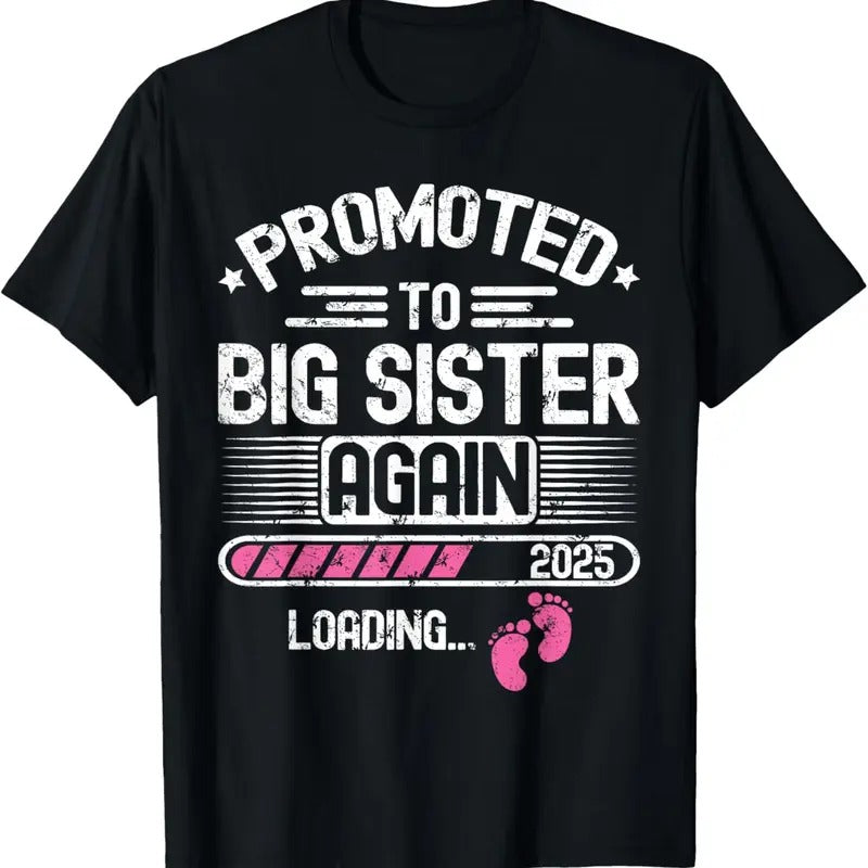 100% Cotton Promoted To Big Sister Again Est. 2025 Loading Funny Besties T-Shirt Hoodie Sweatshirt | PrintMintTees.com