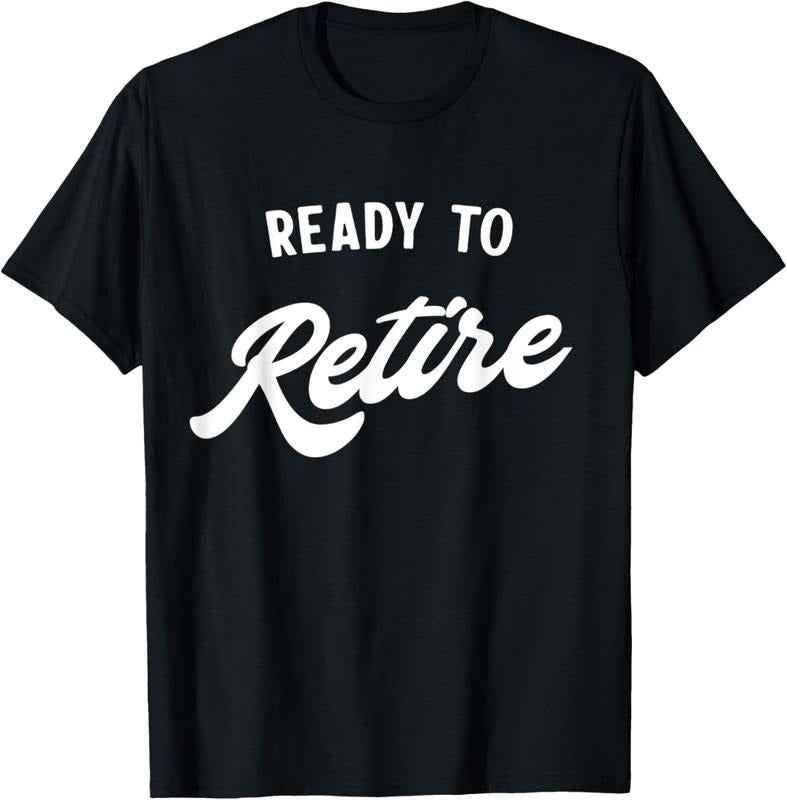 100% Cotton Ready to retire T-Shirt Hoodie Sweatshirt | PrintMintTees.com