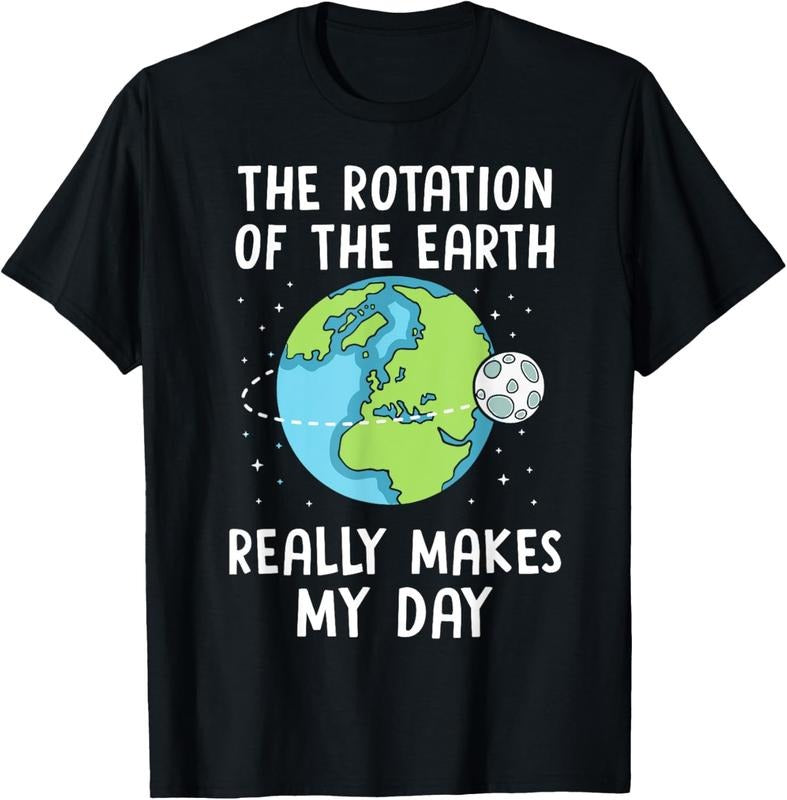 100% Cotton Rotation of the Earth Makes My Day Science Teacher Earth Day T-Shirt Hoodie, Sweatshirt | PrintMintTees.com