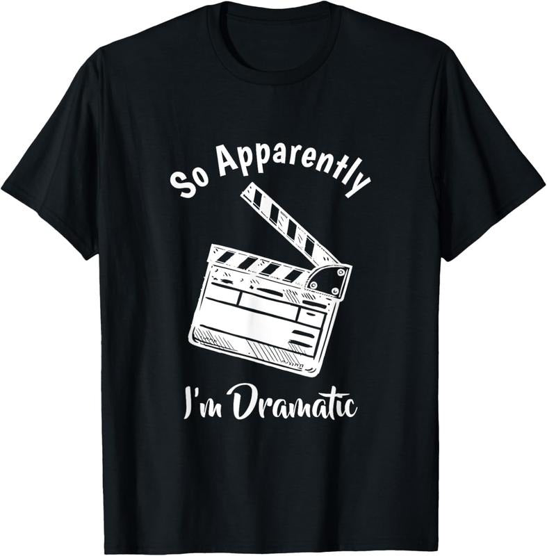 100% Cotton SO APPARENTLY I'M DRAMATIC Funny Actor Actress Acting Shirt Hoodie Sweatshirt