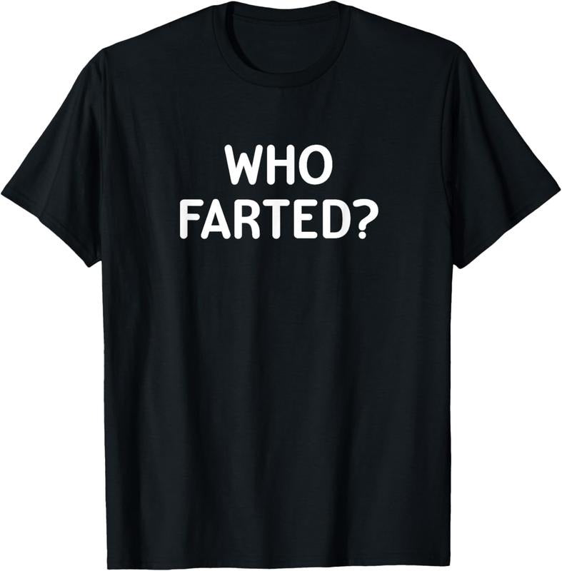 100% Cotton Sarcastic, Who Farted, Funny, Joke, Family T-Shirt Hoodie, Sweatshirt | PrintMintTees.com