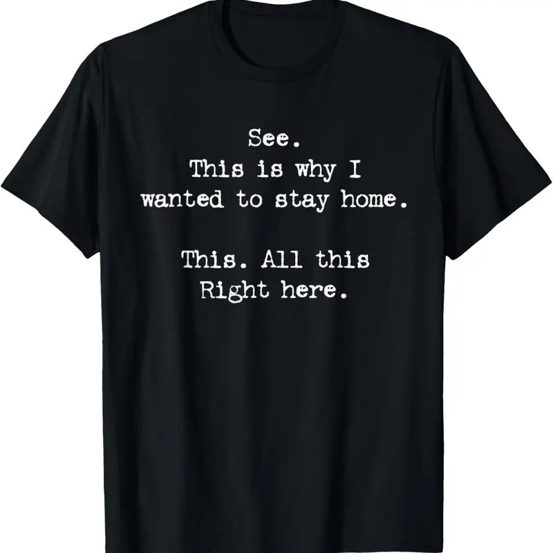 100% Cotton See This Is Why I Wanted Stay Home This All This Right T-Shirts, Hoodie, Sweatshirt