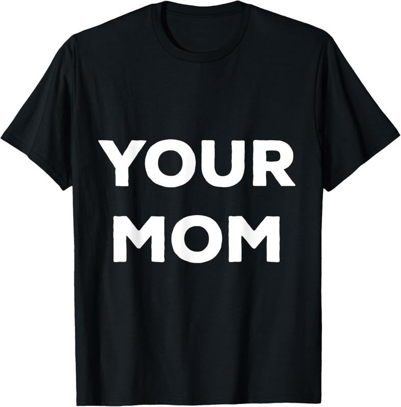 100% Cotton Shirt That Says Your Mom T-Shirt Hoodie, Sweatshirt | PrintMintTees.com