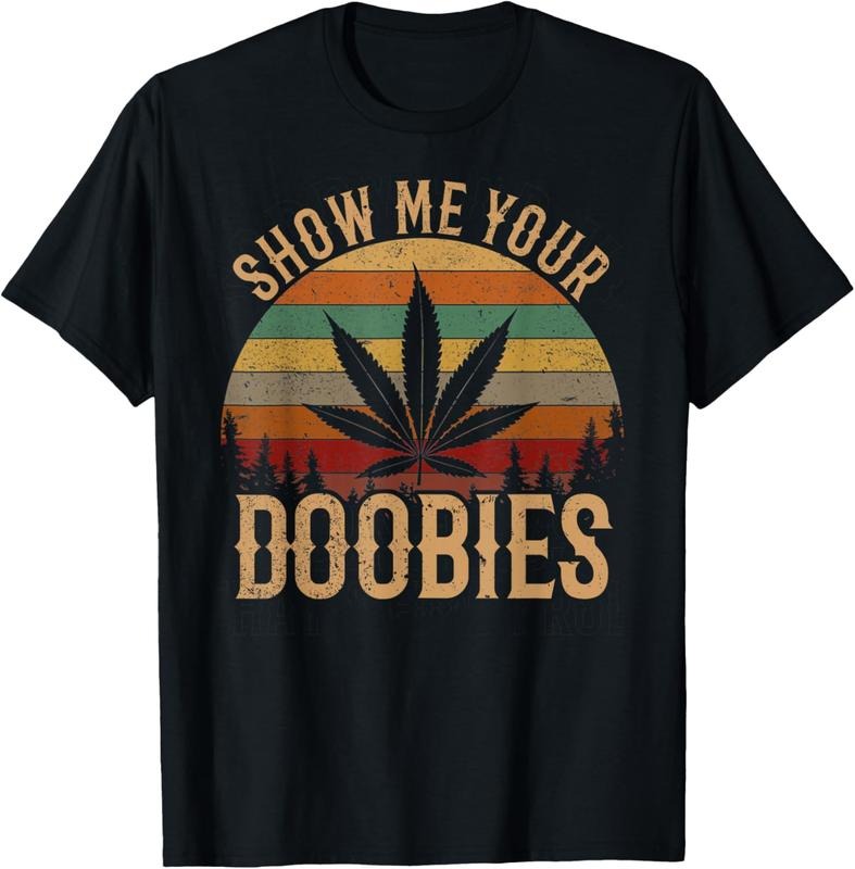 100% Cotton Show Me Your Doobies Weed Cannabis Marijuana 420 Stoner T-Shirts, Hoodie, Sweatshirt