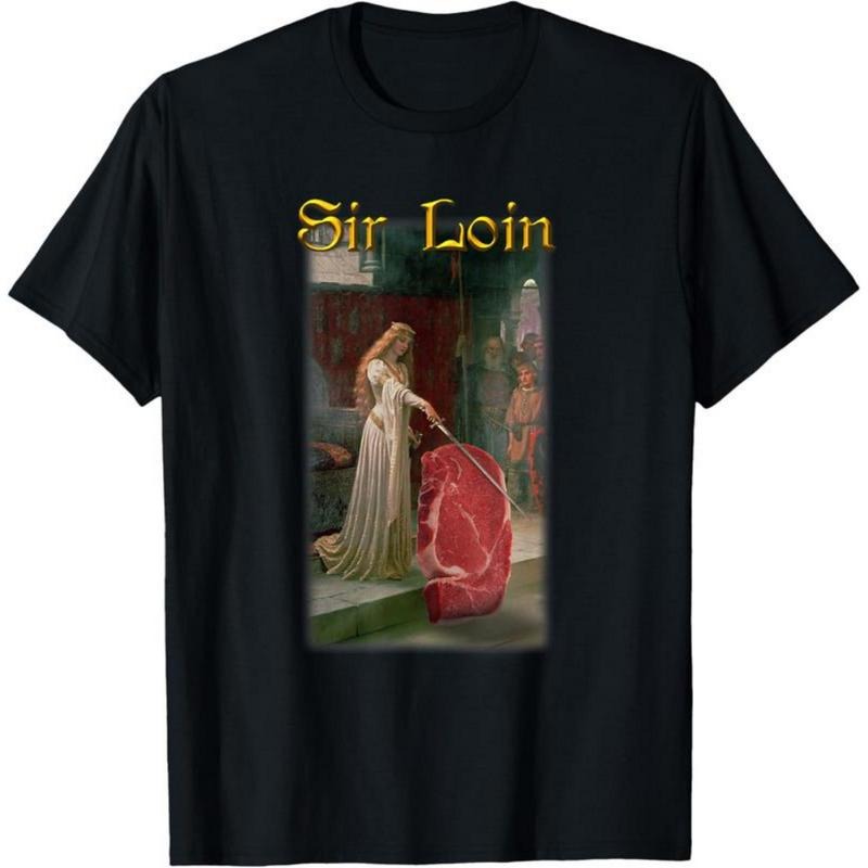 100% Cotton Sir Loin Funny Sirloin Steak Joke Medieval Accolade Art T-Shirt style 02 Hoodie Sweatshirt | PrintMintTees.com