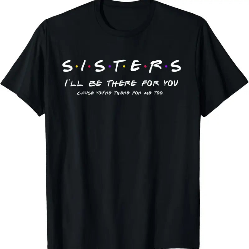 100% Cotton Sister I'll Be There For You Shirt Best Sister shirt Gift T-Shirt Hoodie Sweatshirt | PrintMintTees.com