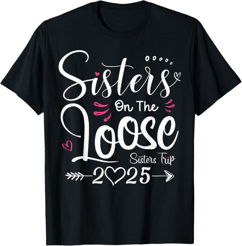 100% Cotton Sisters On The Loose Shirt Sisters Trip 2025 Vacation Lovers T-Shirt Hoodie, Sweatshirt | PrintMintTees.com