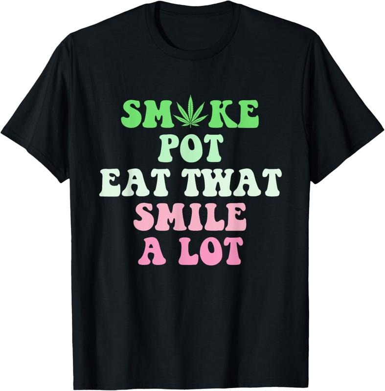 100% Cotton Smoke Pot Eat Twat Smile A Lot Funny Weed T-Shirt Hoodie Sweatshirt | PrintMintTees.com