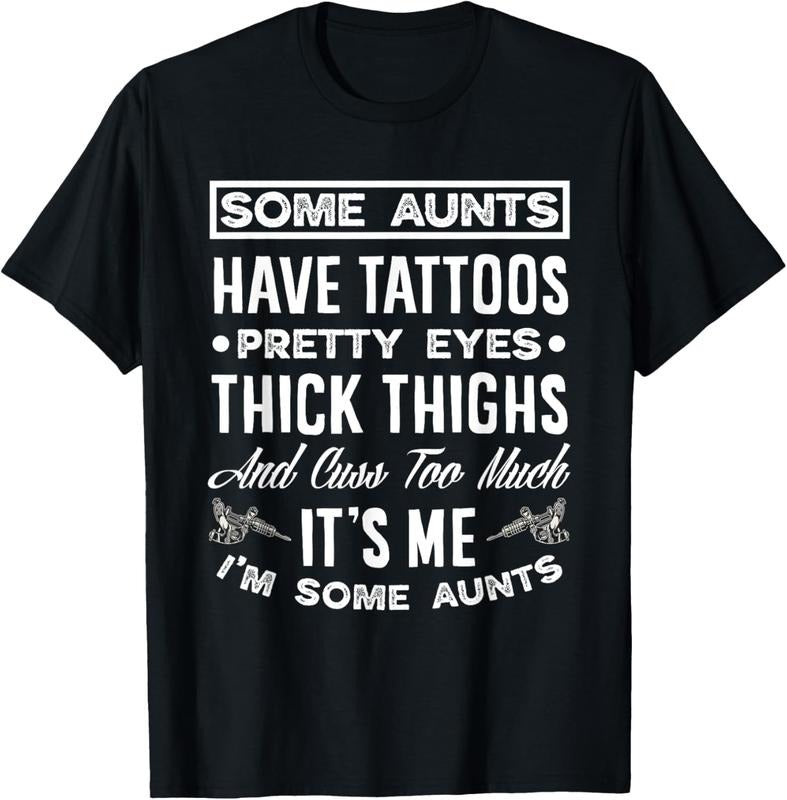 100% Cotton Some Aunts Have Tattoos Pretty Eyes Funny Tattooed Aunt T-Shirts, Hoodie, Sweatshirt