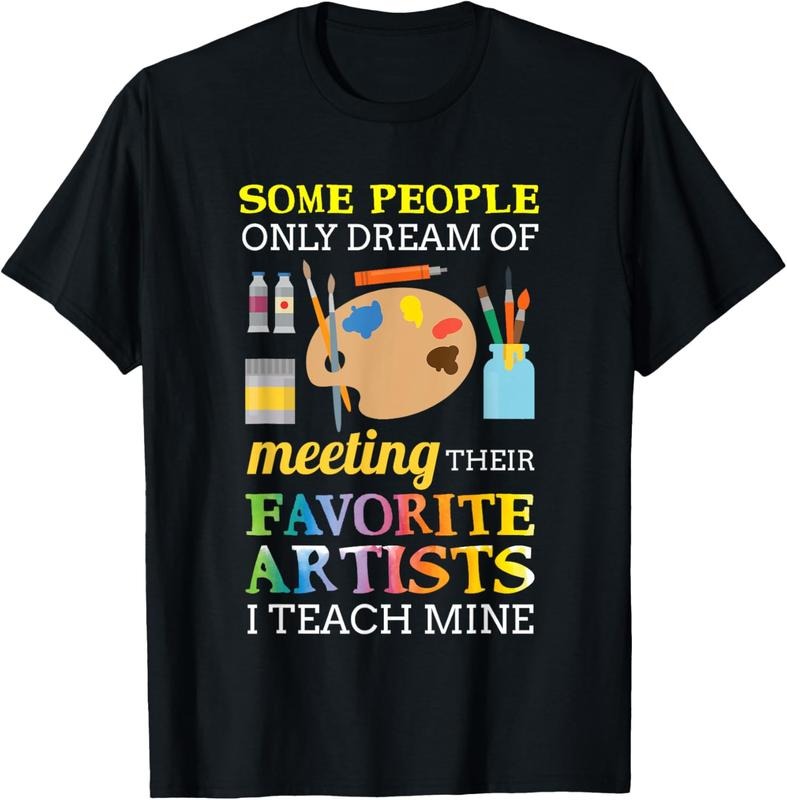 100% Cotton Some People Only Dream Of Meeting Art Teacher Teachers Gift T-Shirt Hoodie Sweatshirt | PrintMintTees.com
