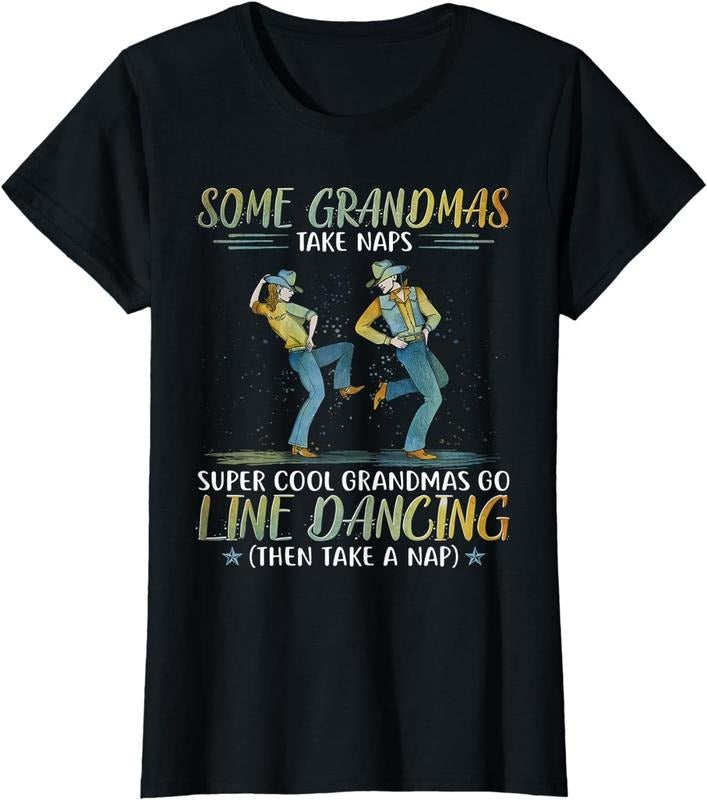 [100% Cotton]Some grandmas take naps cool grandmas go line dancing T-Shirt Hoodie Sweatshirt | PrintMintTees.com