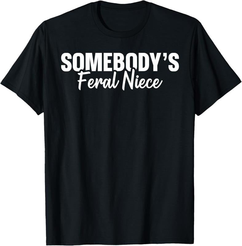 100% Cotton Somebody's Feral Niece T-Shirt Hoodie Sweatshirt | PrintMintTees.com