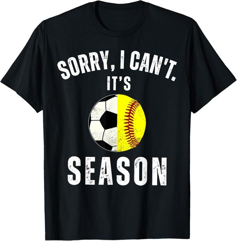 100% Cotton Sorry I Can't It's Soccer And Softball Season Mom Of Both T-Shirt Hoodie Sweatshirt | PrintMintTees.com