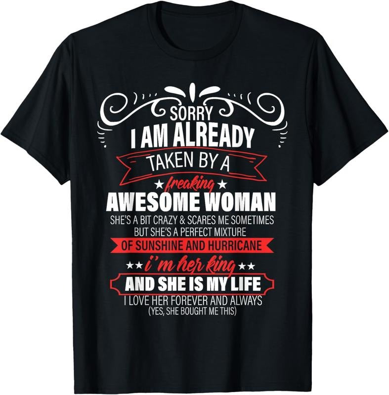 100% Cotton Sorry I am already taken by a freaking awesome woman gifts T-Shirt Hoodie Sweatshirt | PrintMintTees.com