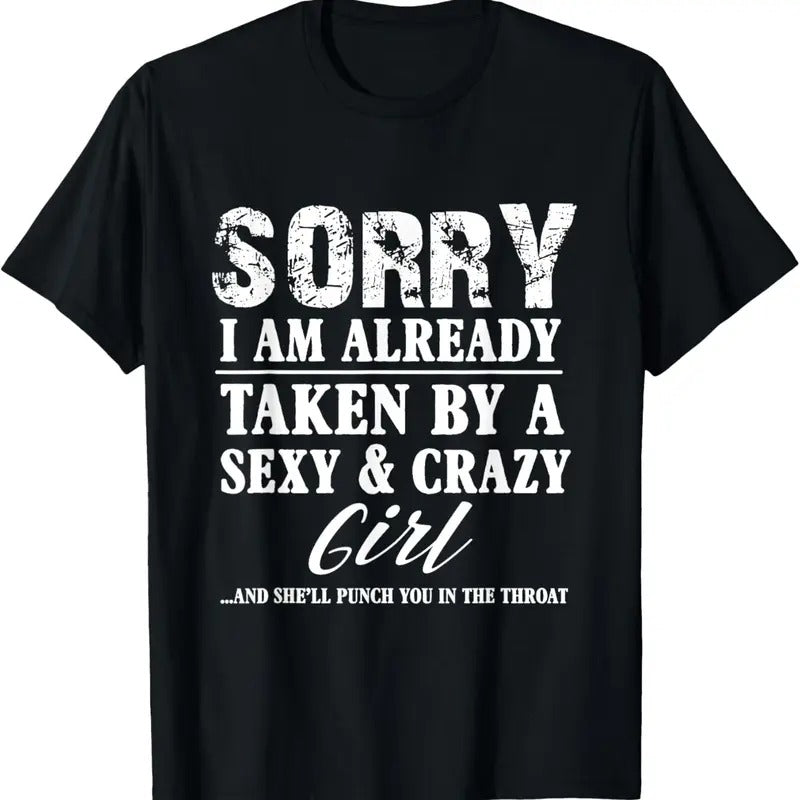 100% Cotton Sorry I'M Already Taken Sexy Crazy Girl Boyfriend T T-Shirts, Hoodie, Sweatshirt
