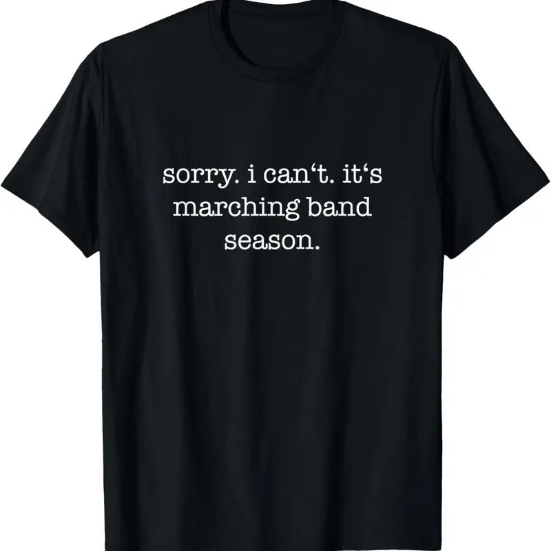 100% Cotton Sorry. I Can't. It's Marching Band Season, Marching Band T-Shirt Hoodie, Sweatshirt | PrintMintTees.com