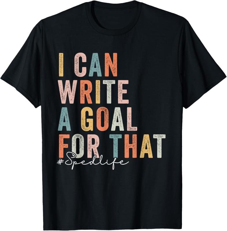 100% Cotton Education Teacher I Can Write Goal That Sped T-Shirts, Hoodie, Sweatshirt