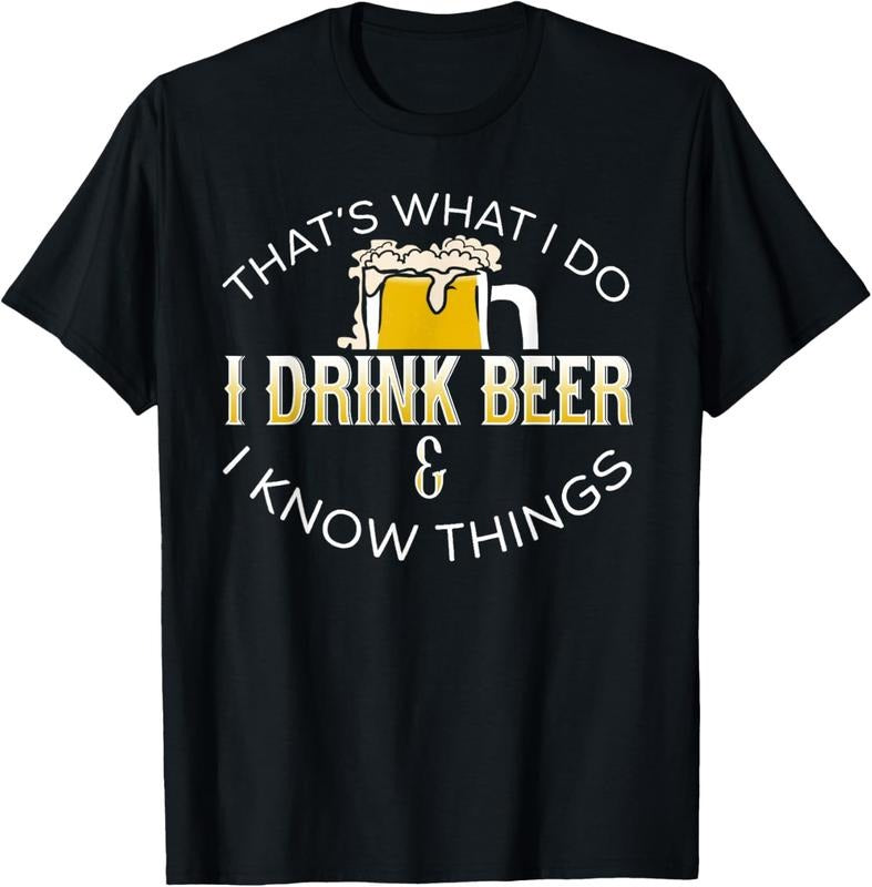 100% Cotton THAT'S WHAT I DO, I DRINK BEER & I KNOW THINGS T-Shirt Hoodie, Sweatshirt | PrintMintTees.com