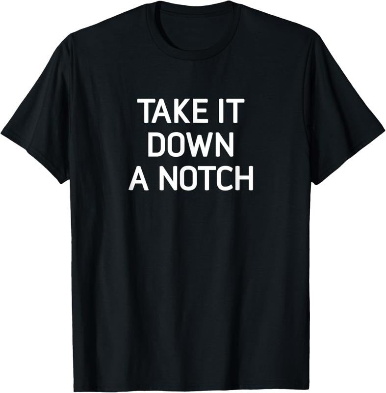 100% Cotton Take It Down A Notch, Funny, Jokes, Sarcastic T-Shirt Hoodie Sweatshirt | PrintMintTees.com