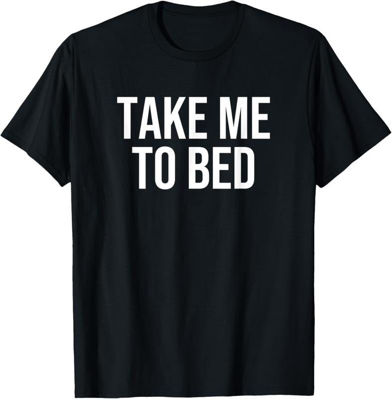100% Cotton Take Me to Bed T-Shirt Hoodie Sweatshirt | PrintMintTees.com