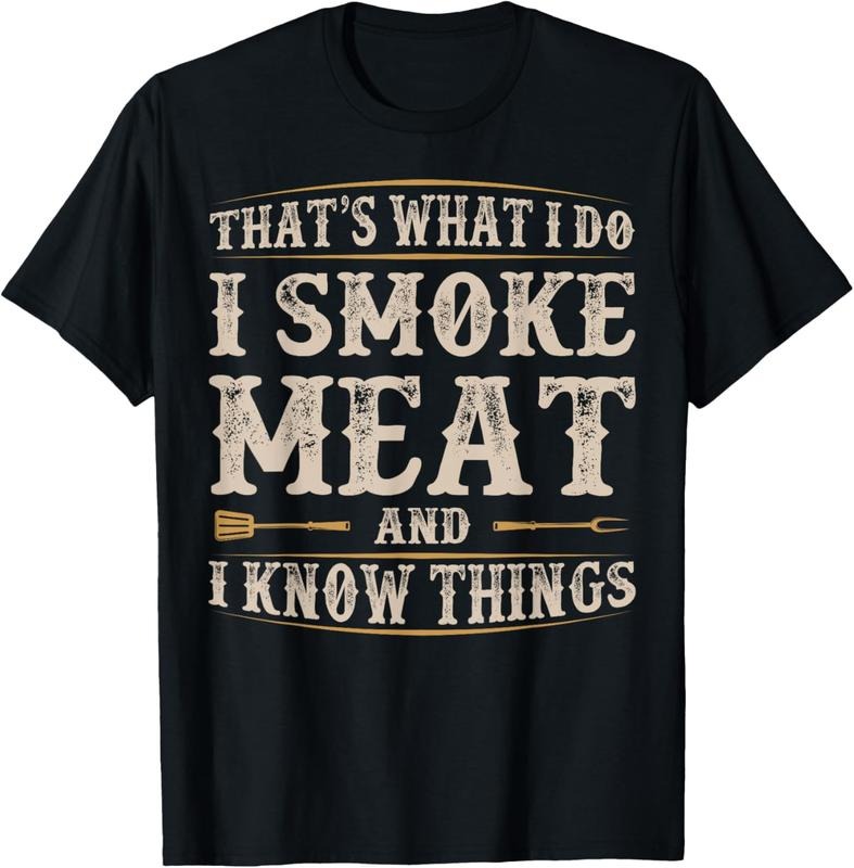 100% Cotton That's What I Do I Smoke Meat I Know Things Funny Saying T-Shirt Hoodie, Sweatshirt | PrintMintTees.com