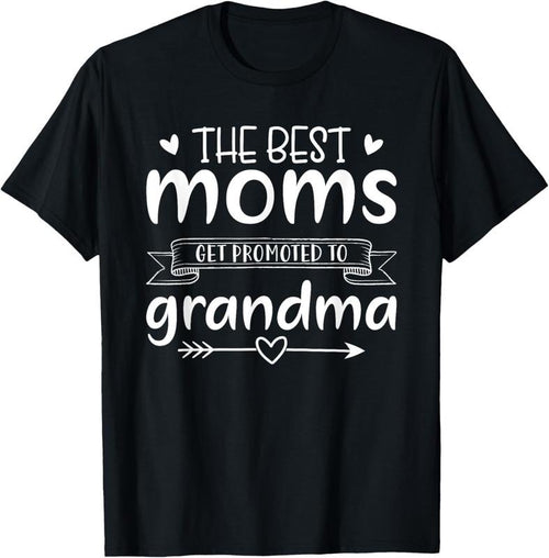 100% Cotton The Best Moms Get Promoted to Grandma Womens Mothers Day Mom T-Shirt Hoodie, Sweatshirt | PrintMintTees.com