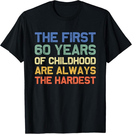 100% Cotton The First 60 Years Childhood Hardest Old 60th Birthday Funny T-Shirt Hoodie, Sweatshirt | PrintMintTees.com