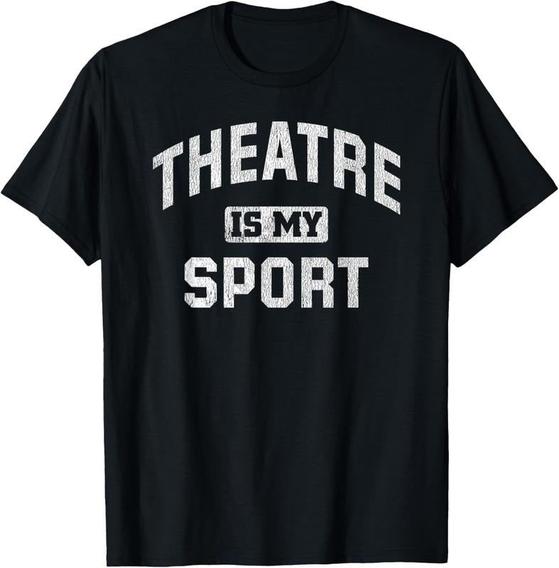 100% Cotton Theatre Is My Sport Theatre Quote Funny Thespian T-Shirts, Hoodie, Sweatshirt