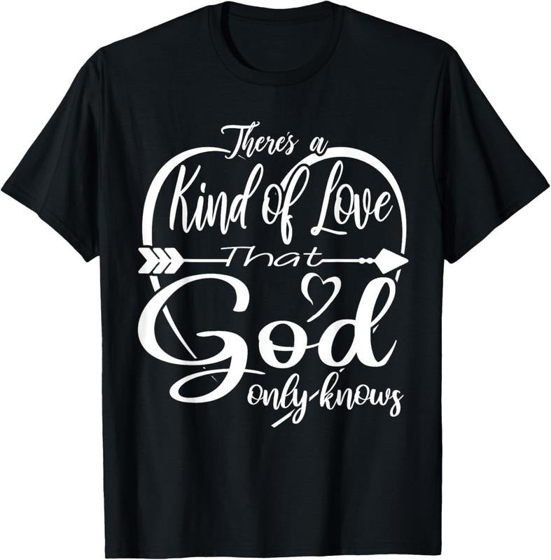 100% Cotton Theres a Kind of Love that God Only Knows T-Shirt Hoodie Sweatshirt | PrintMintTees.com
